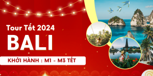 [Tết 2024] (Mùng 3) Tour Bali - Thiên Đường Nghỉ Dưỡng